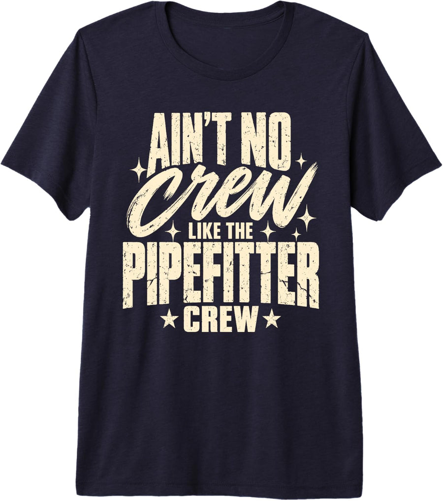 Ain't No Crew Like The Pipefitter Crew Premium Tri-Blend T-Shirt - Navy Blue