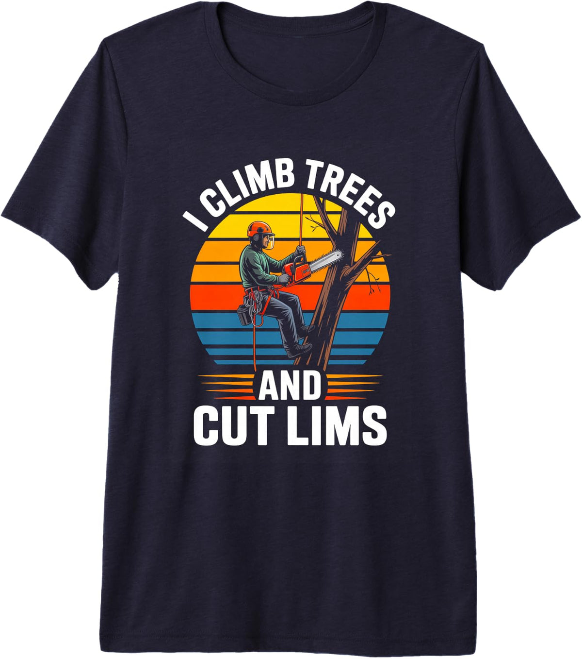I Climb Trees and Cut Lims Arborist Tree Climber Premium Tri-Blend T-Shirt - Navy Blue