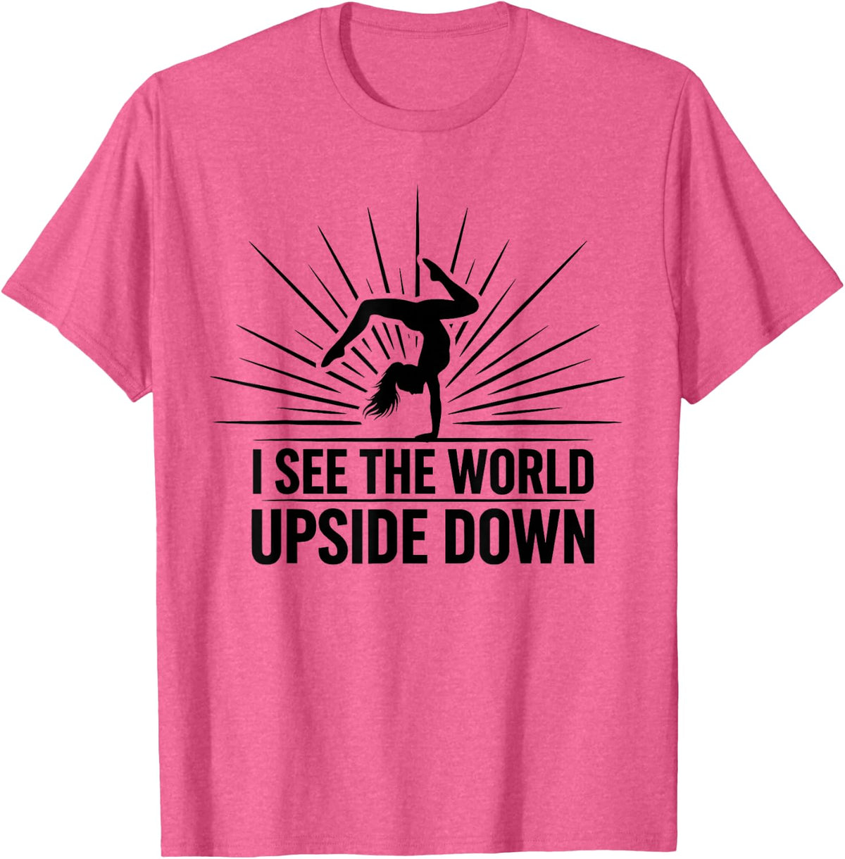 I See The World Upside Down Funny Gymnastics Gymnast T-Shirt - Pink Heather