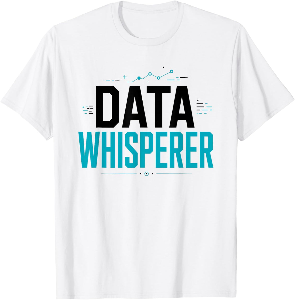 Data Whisperer Analyst Programmer Humor T-Shirt - White