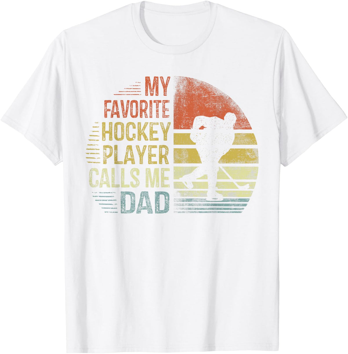 My Favorite Hockey Player Calls Me Dad Daddy T-Shirt - White