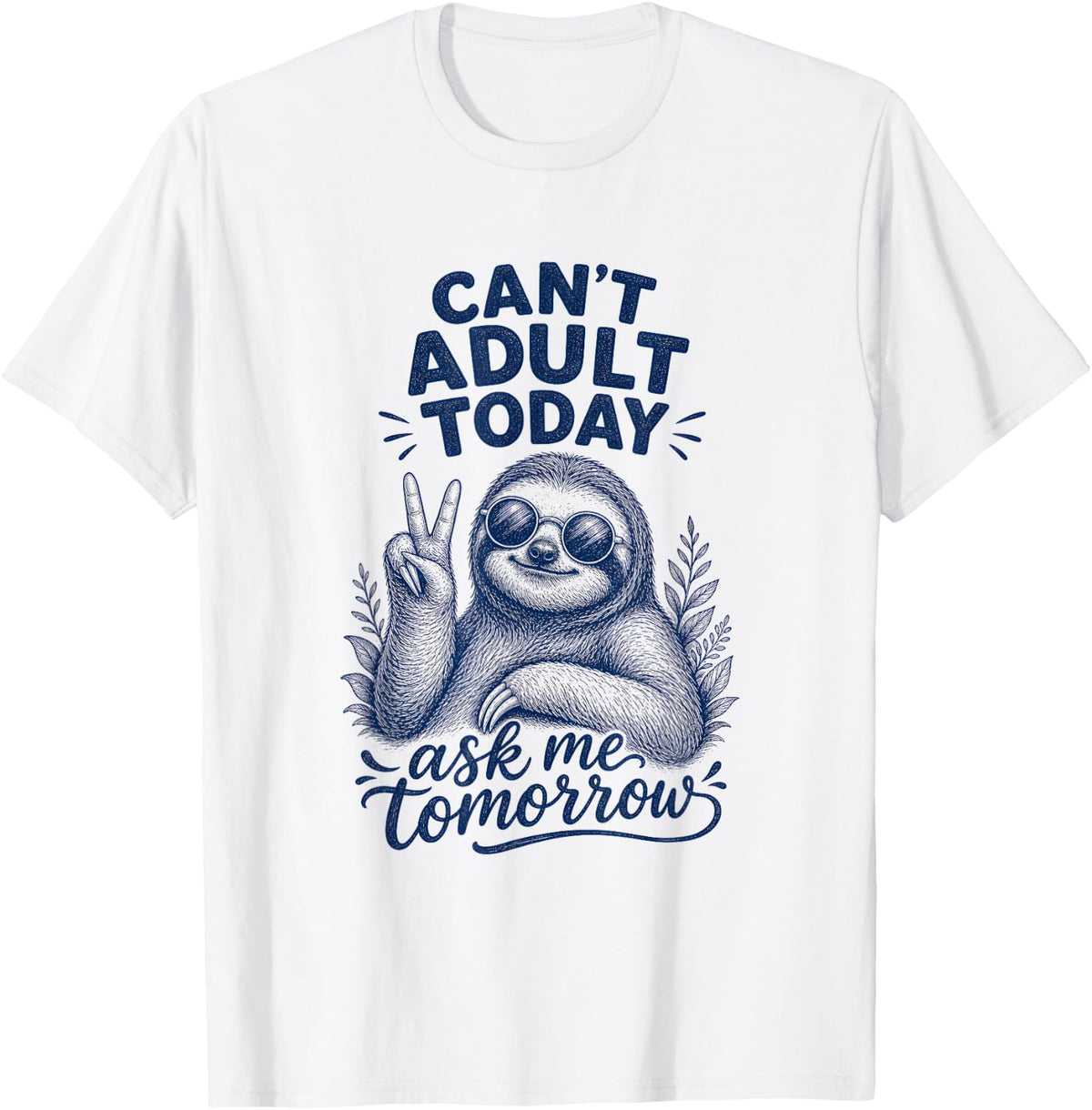 Sloth Can't Adult Today Procrastinator Humor T-Shirt - White