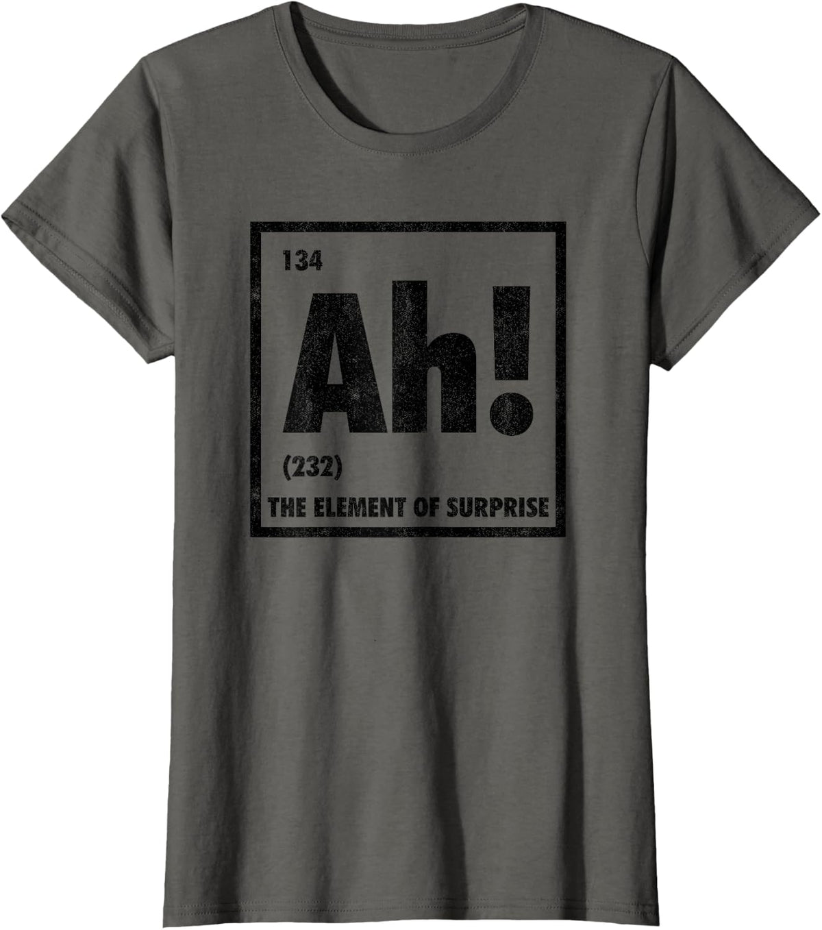 Ah The Element Of Surprise Funny Periodic Table T-Shirt - Asphalt Grey