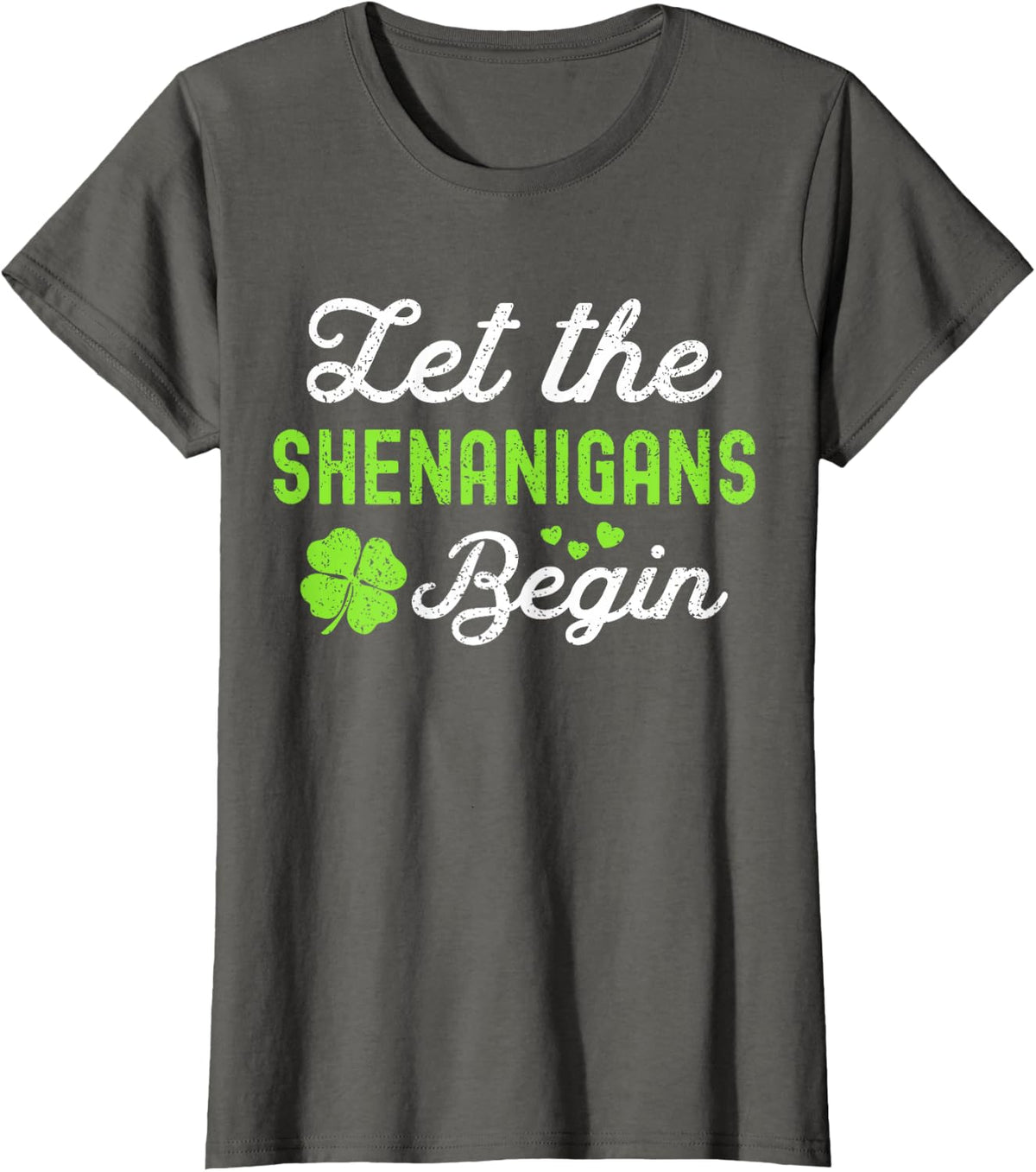Lucky St Patricks Day Let the Shenanigans Begin Womens T-Shirt - Asphalt Grey