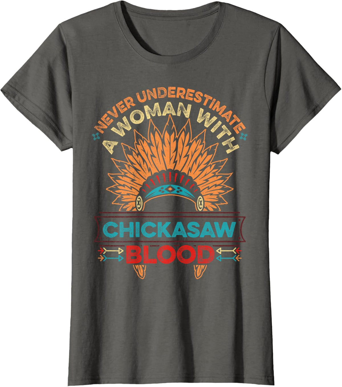 Native American Pride Quote for a Proud Chickasaw Girl T-Shirt - Asphalt Grey