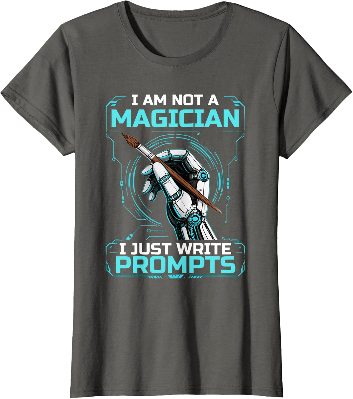 I Am Not A Magician Just Write Prompts AI Creator Humor T-Shirt - Asphalt Grey