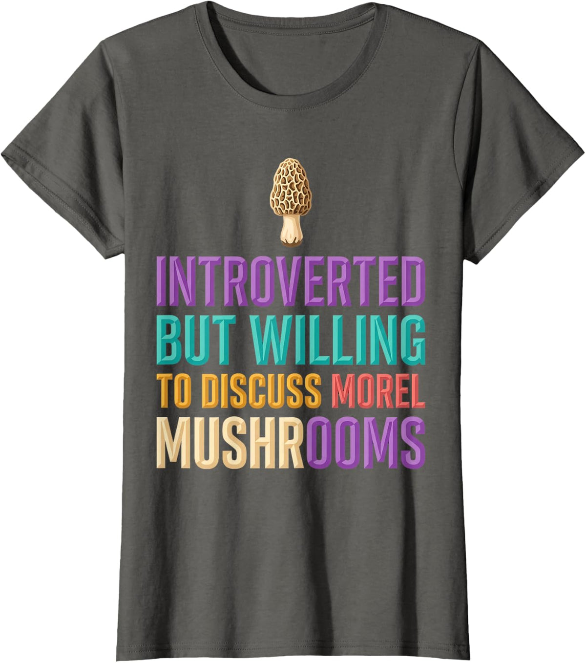 Introverted But Willing to Discuss Morel Mushrooms Morel T-Shirt - Asphalt Grey