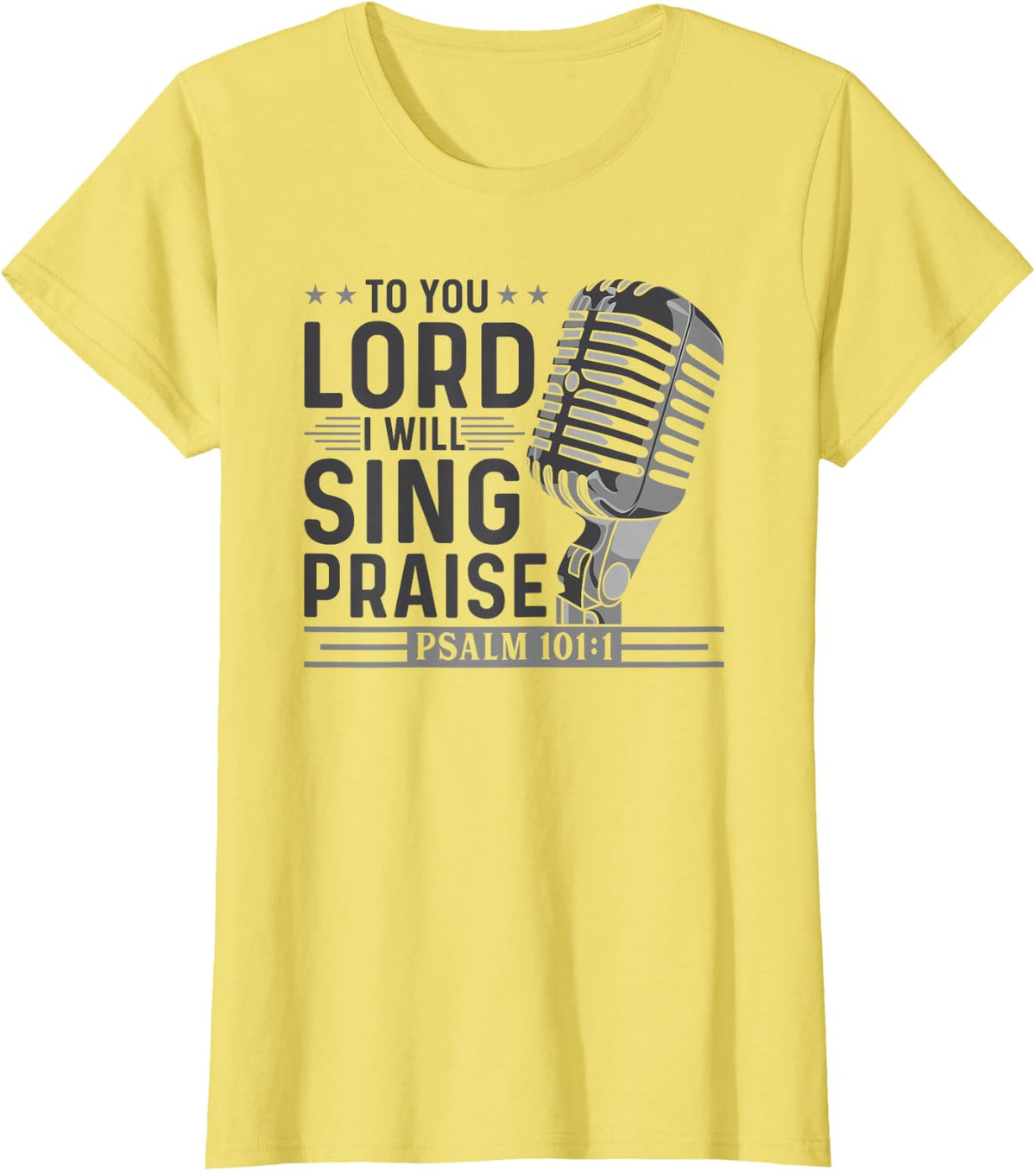 To You Lord I Will Sing Praise, Christian Worship Singer T-Shirt - Lemon Yellow