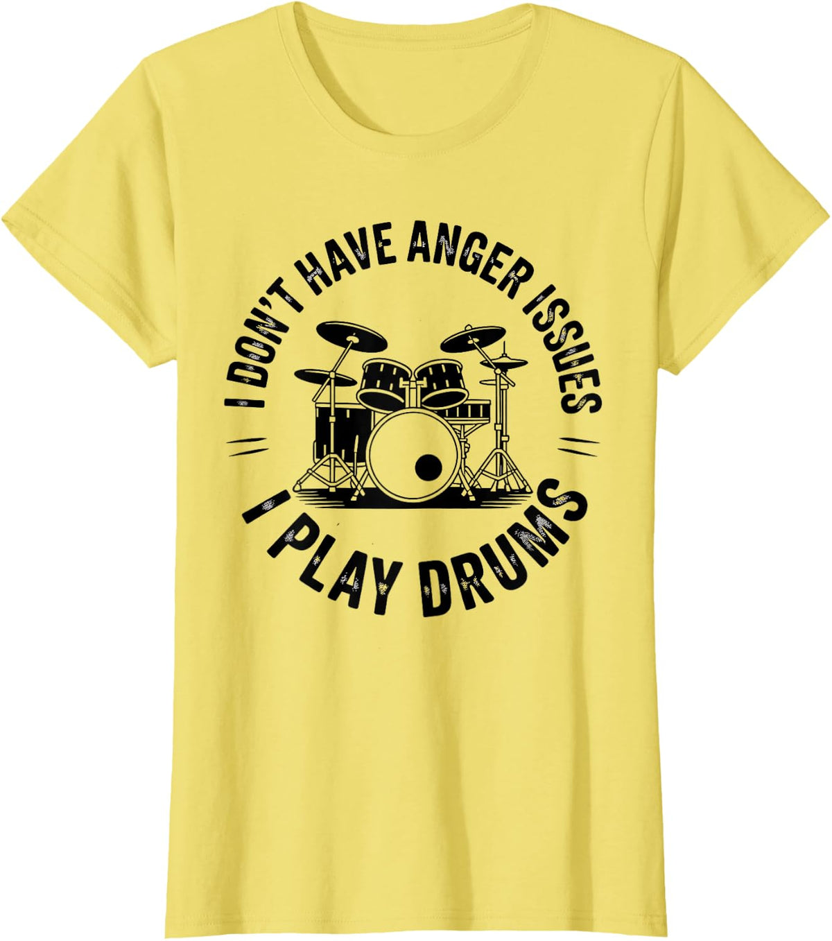 I Don't Have Anger Issues I Play Drums Funny Drummer T-Shirt - Lemon Yellow