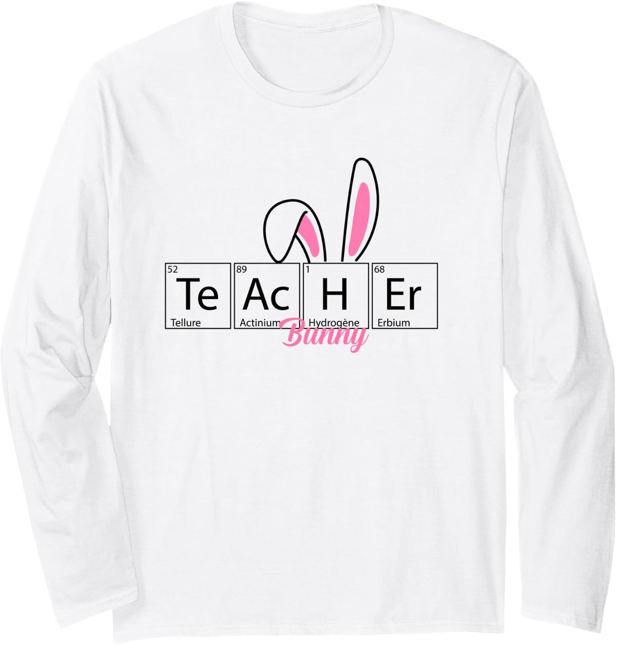 Funny Bunny Science Chemistry Teacher Easter Periodic Table Long Sleeve T-Shirt - Adult Unisex White