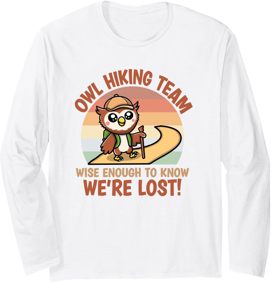 Cute Owl Hiking Team Wise Enough to Know When We're Lost Long Sleeve T-Shirt - Adult Unisex White