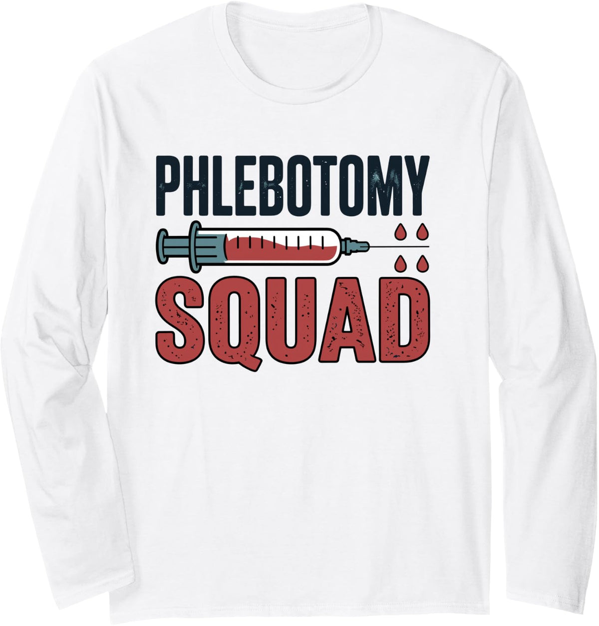 Funny Phlebotomy Squad Phlebotomist Long Sleeve T-Shirt - Adult Unisex White