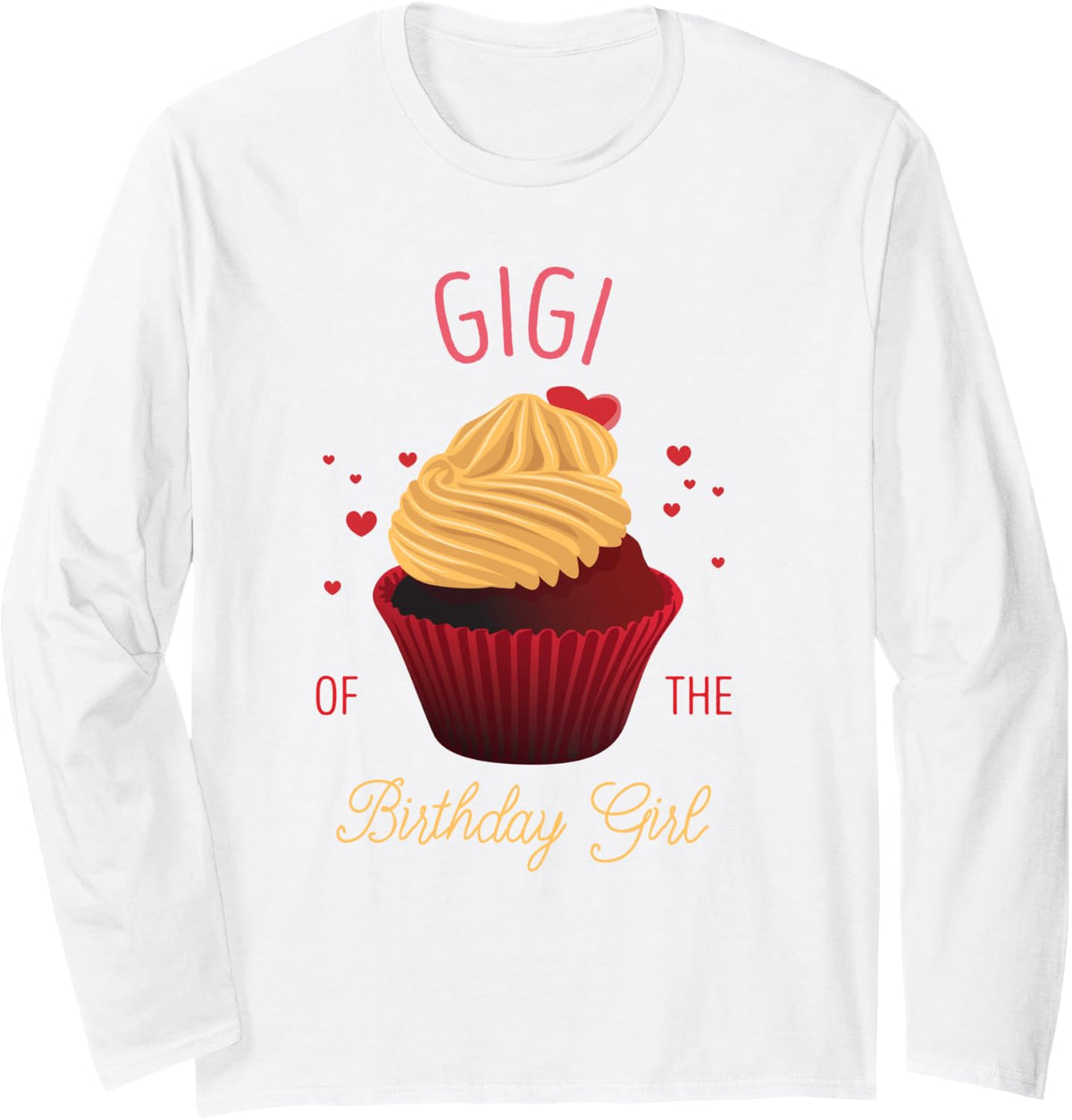 Gigi of The Birthday Girl Family Party Cupcake Long Sleeve T-Shirt - Adult Unisex White