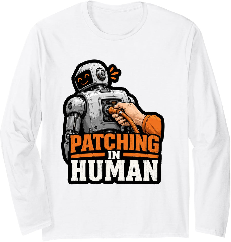 Funny AI Meme IT Professional Patching in Human Long Sleeve T-Shirt - Adult Unisex White