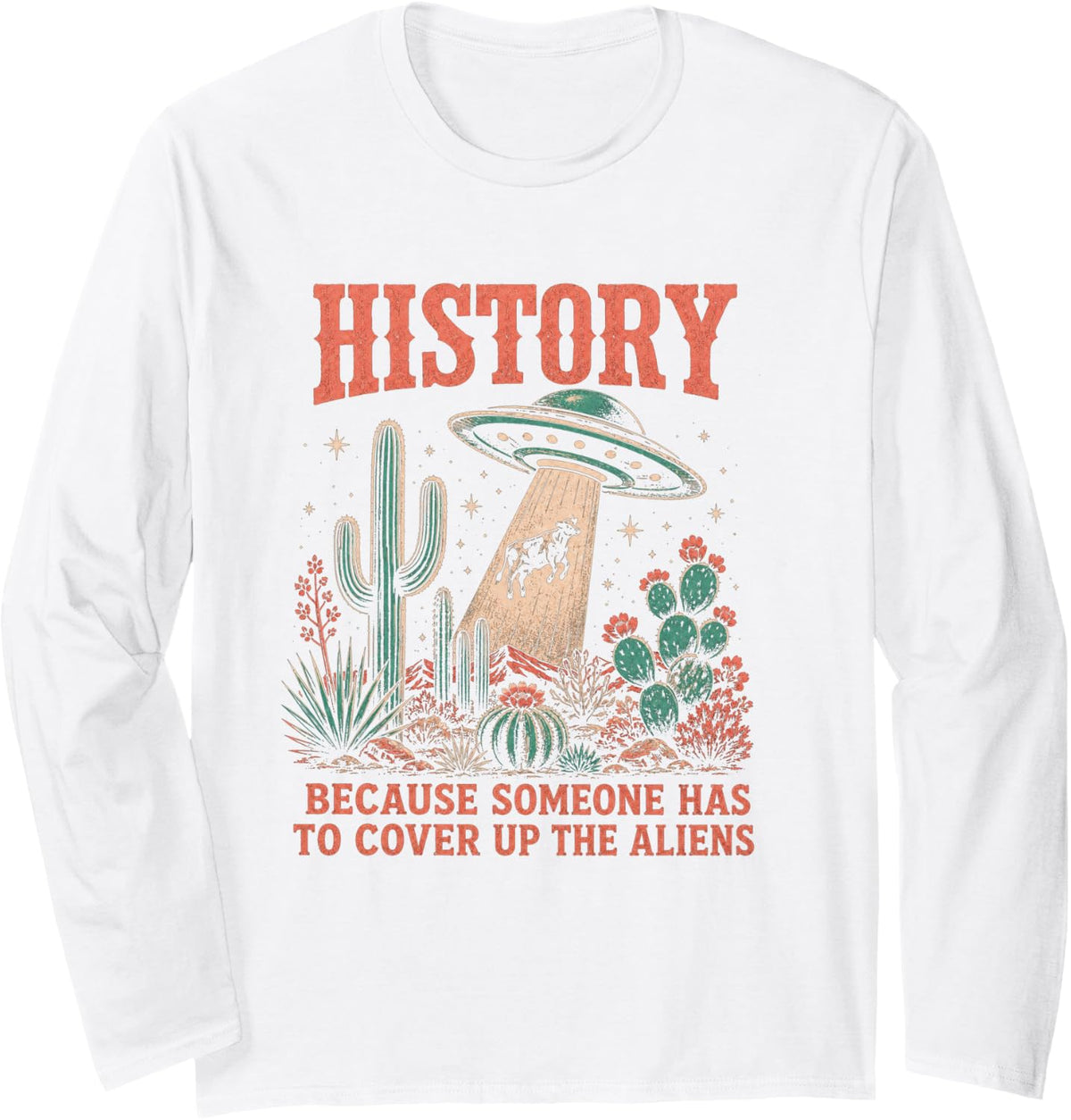 History Teacher Because Someone Has to Cover Up Aliens Long Sleeve T-Shirt - Adult Unisex White