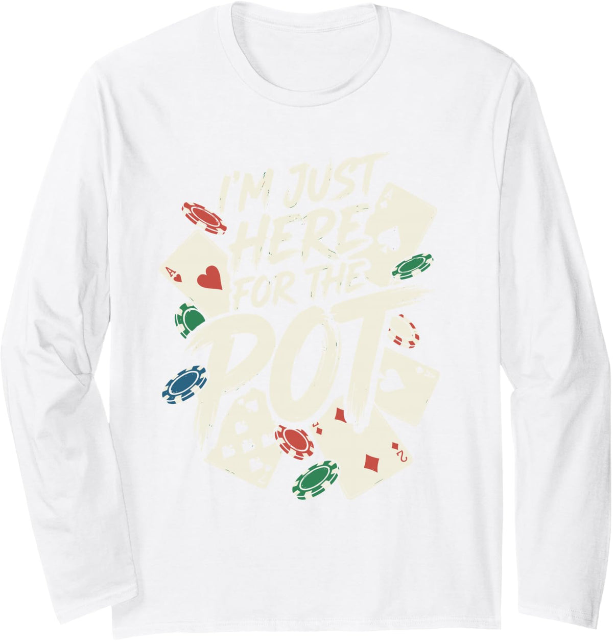 I’m Just Here for The Pot Poker Player Hand Texas Holdem Tee Long Sleeve T-Shirt - Adult Unisex White