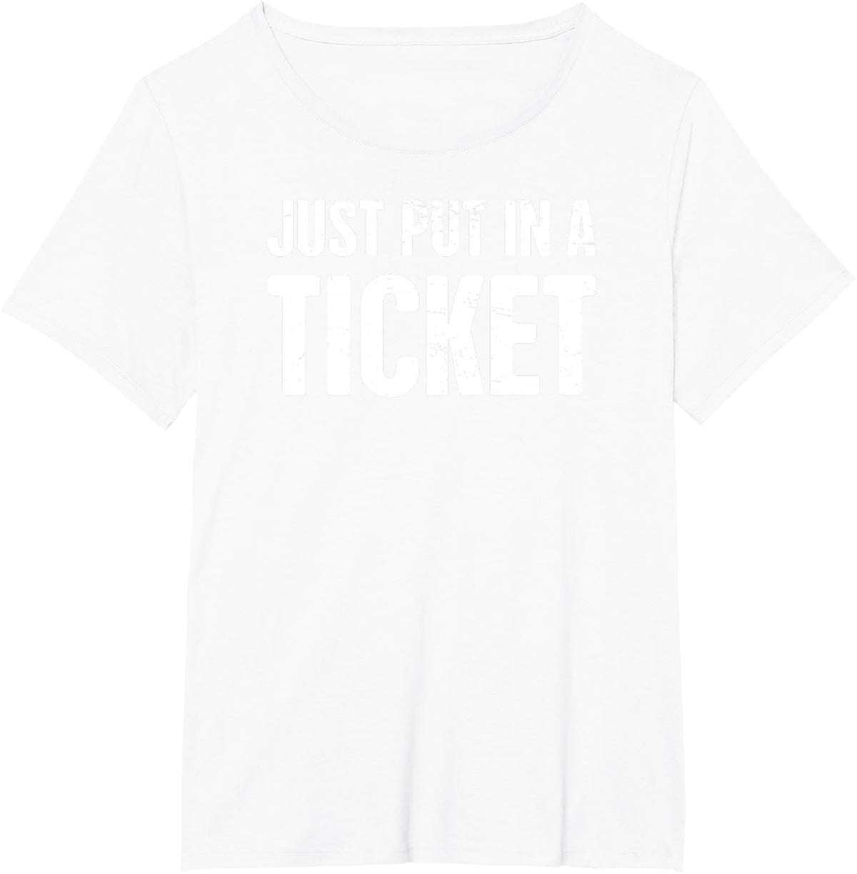 Just Put in A Ticket Tech Support IT Funny Design T-Shirt - White