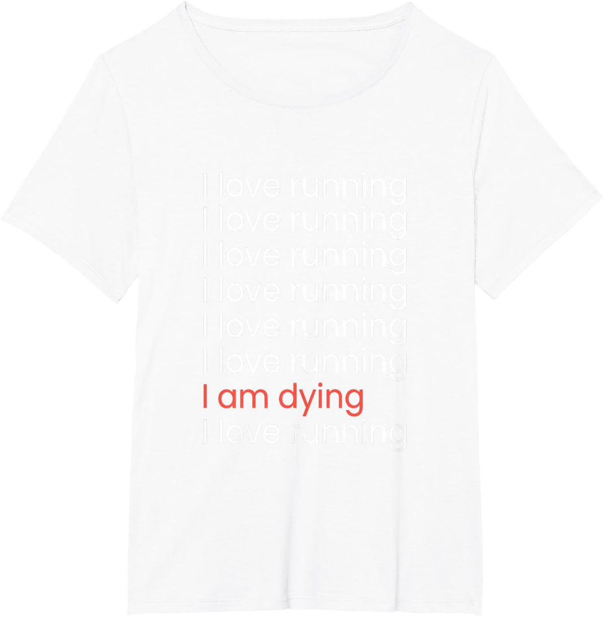 I Love Running I Am Dying Funny Runner Marathon Jogging T-Shirt - White
