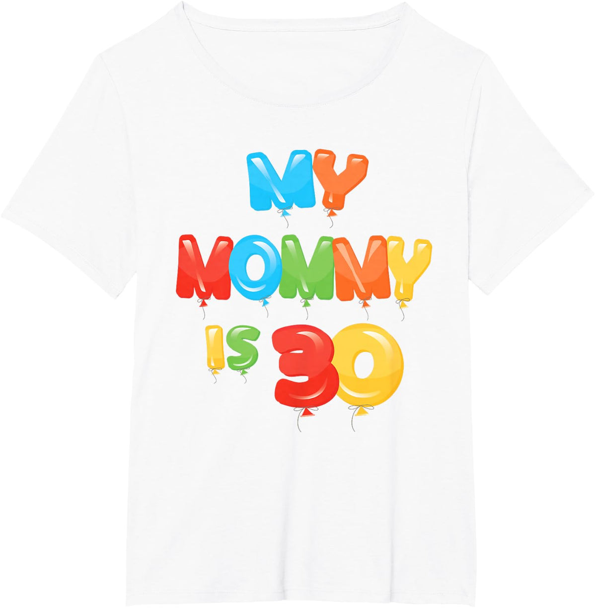 My Mommy is 30 Years Old Mom's 30th Birthday Idea For Her T-Shirt - White