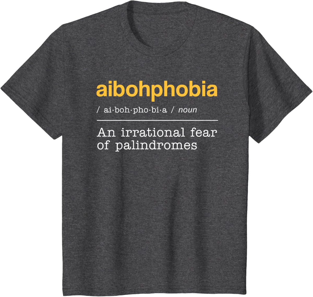 Funny Aibohphobia Dictionary Definition Palindrome T-Shirt - Dark Heather Grey