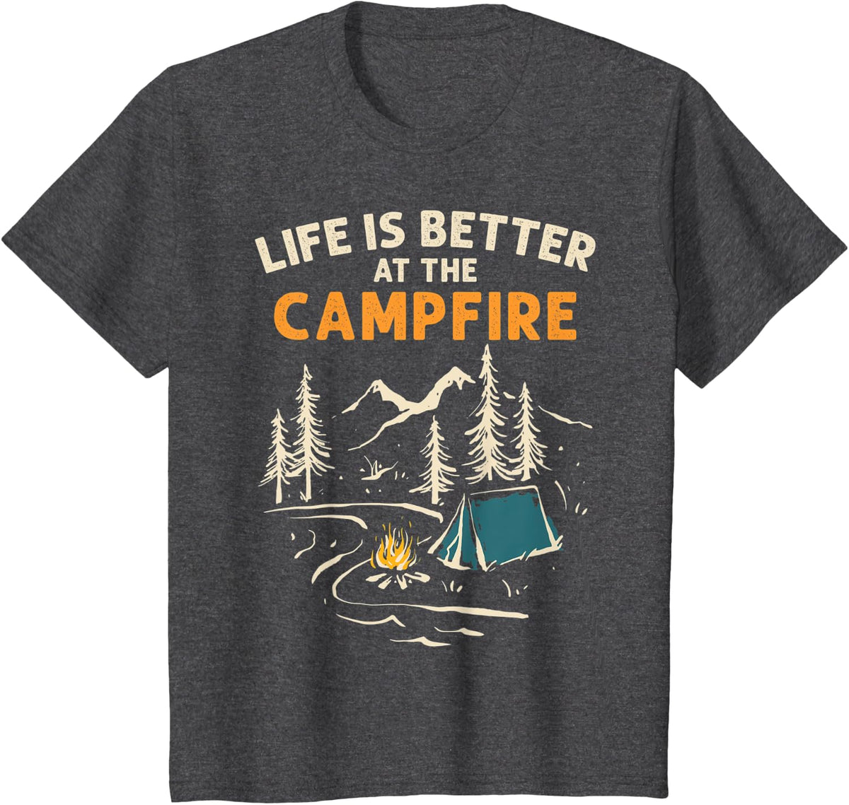 Camper Camp Camping Campfire Life Is Better At The Campfire T-Shirt - Dark Heather Grey