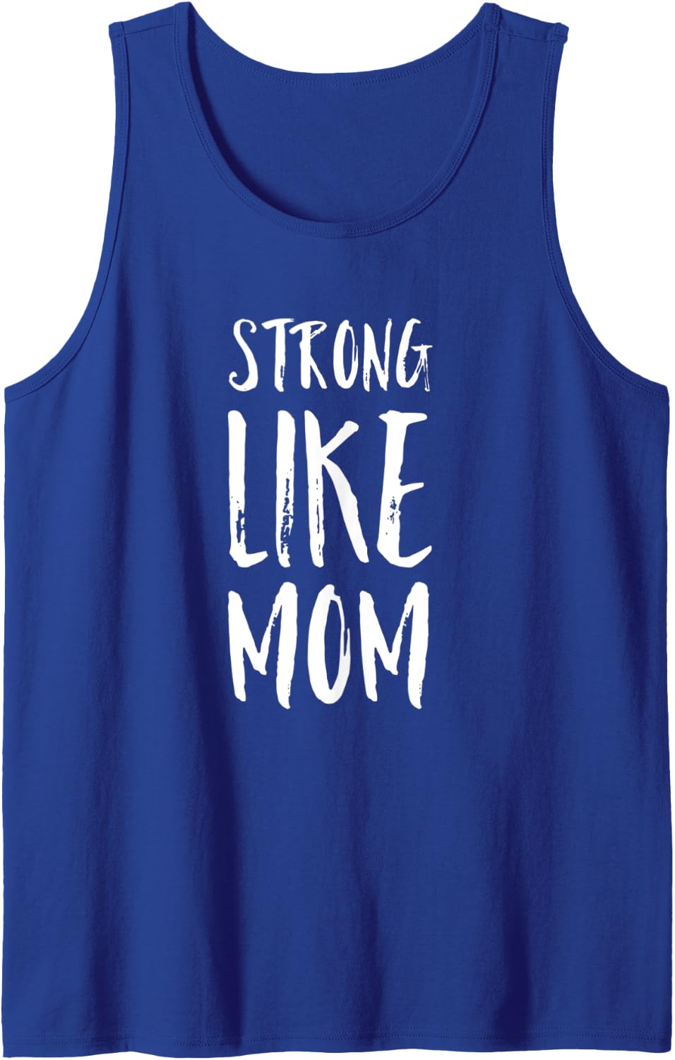 Strong Like Mom Everyday is Mother's Day Empowered Girls Tank Top - Royal Blue