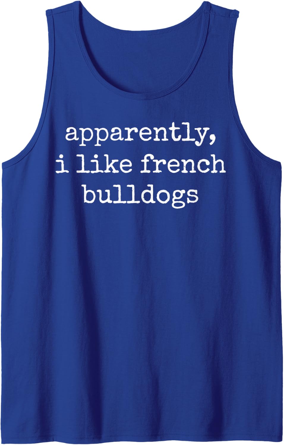 Apparently I Like French Bulldogs Sleeveless Tank Top - Royal Blue