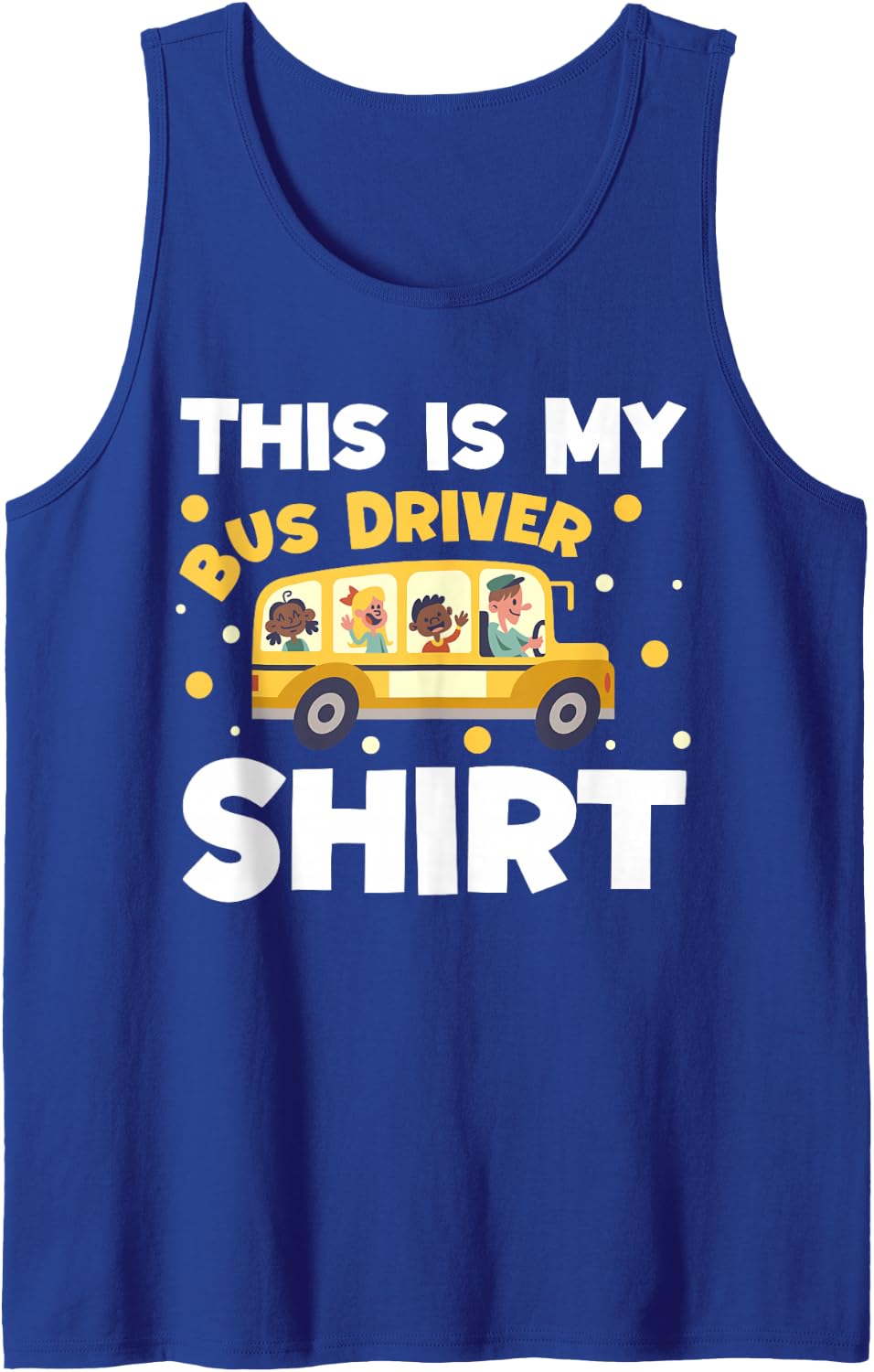 This is My Bus Driver Shirt School Bus Driver Life Tank Top - Royal Blue