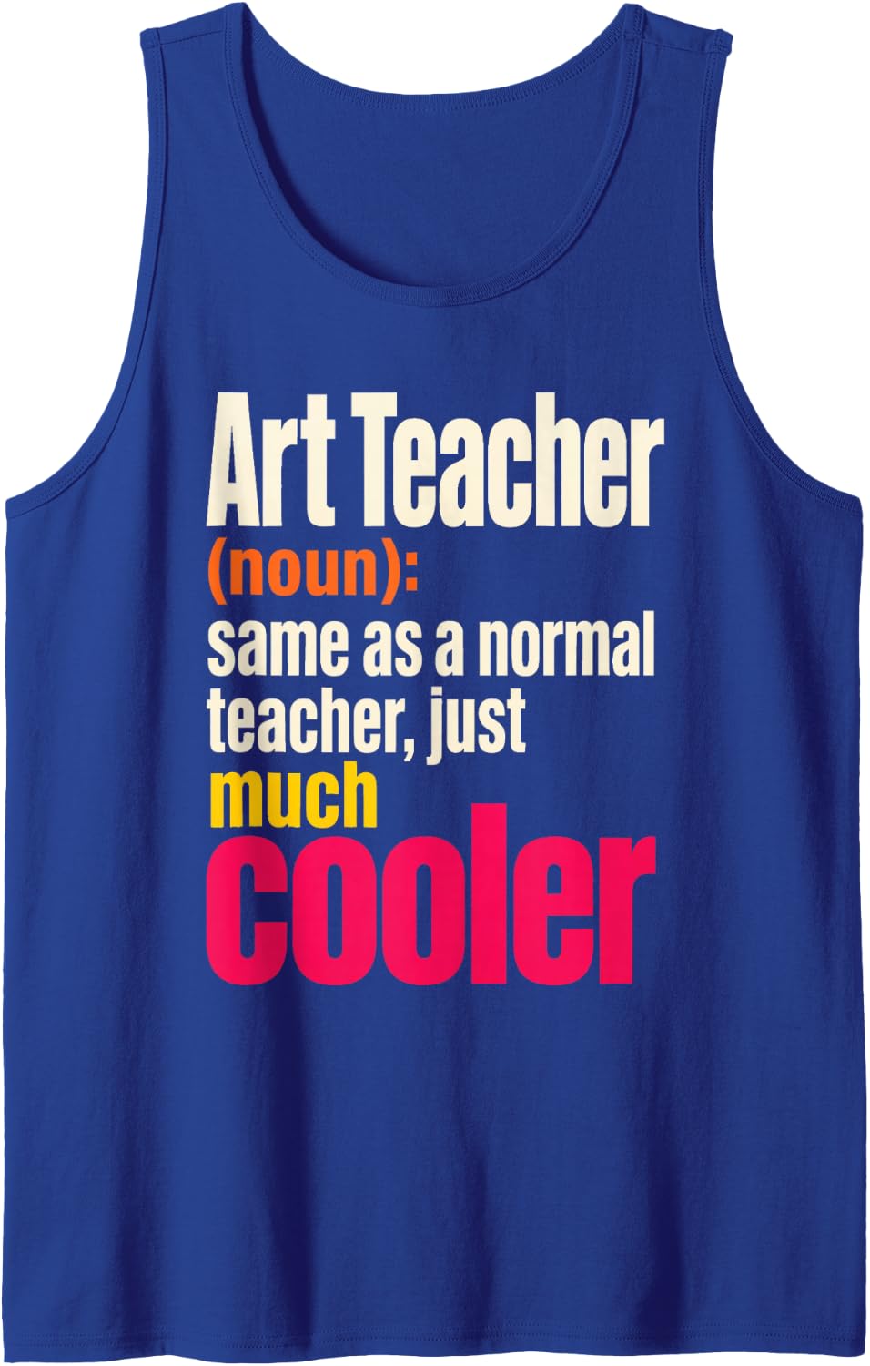 Art Teacher Noun Same As A Normal One Just Much Cooler Sleeveless Tank Top - Royal Blue