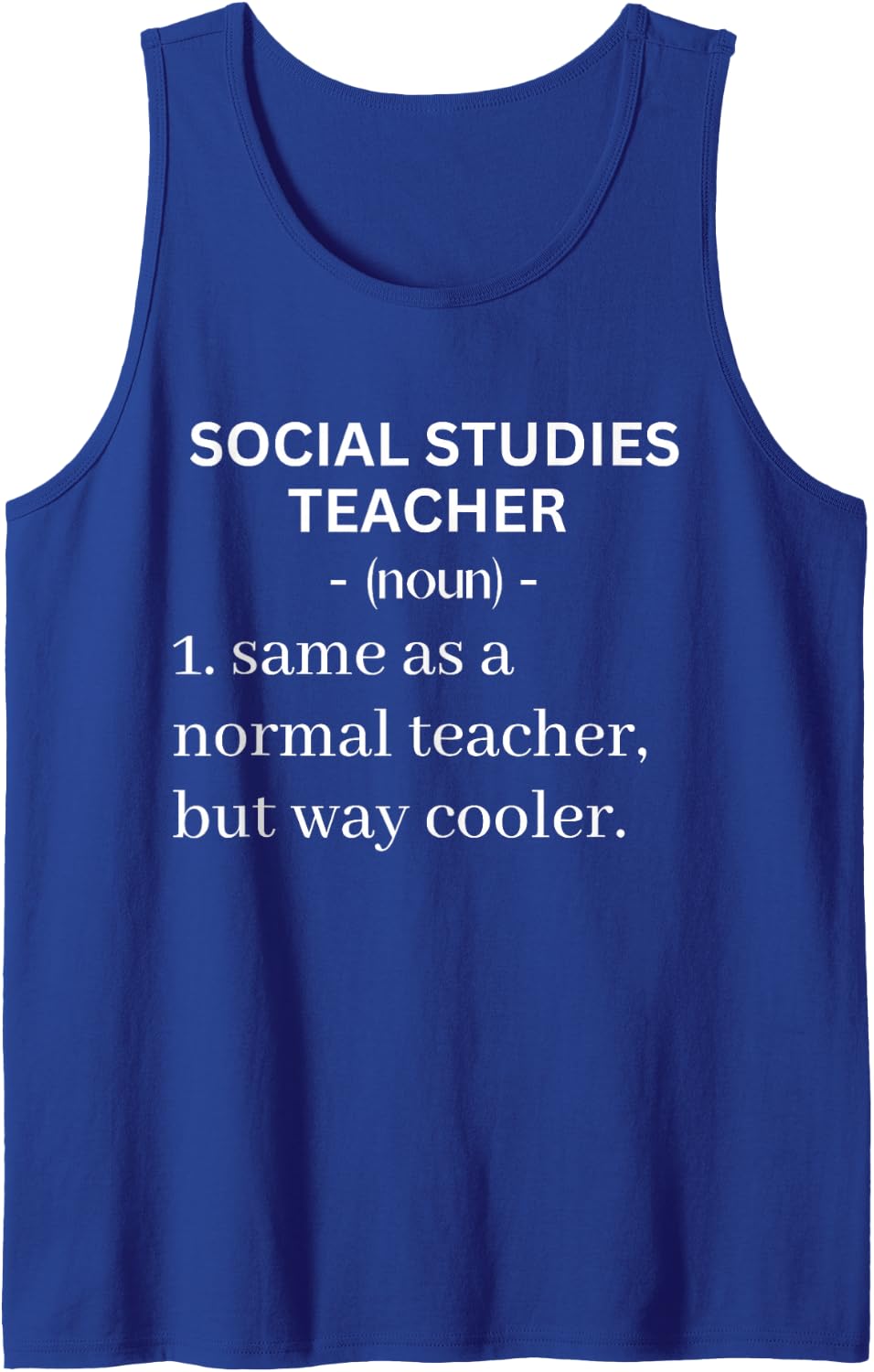 Social Studies Teacher Same As A Normal Teacher But Cooler Sleeveless Tank Top - Royal Blue