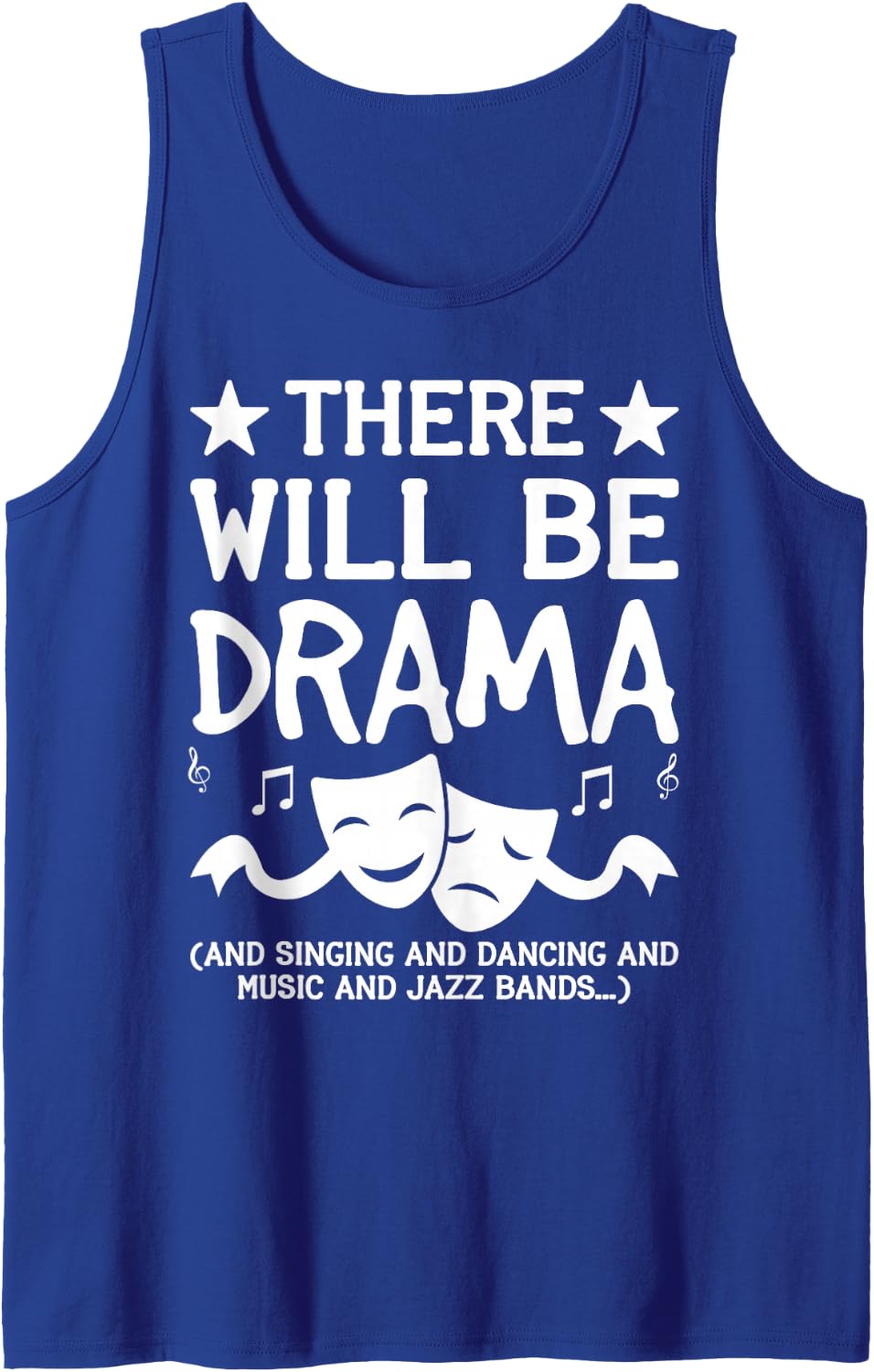 There Will Be Drama, Singing, Dancing Funny Theater Novelty Tank Top - Royal Blue