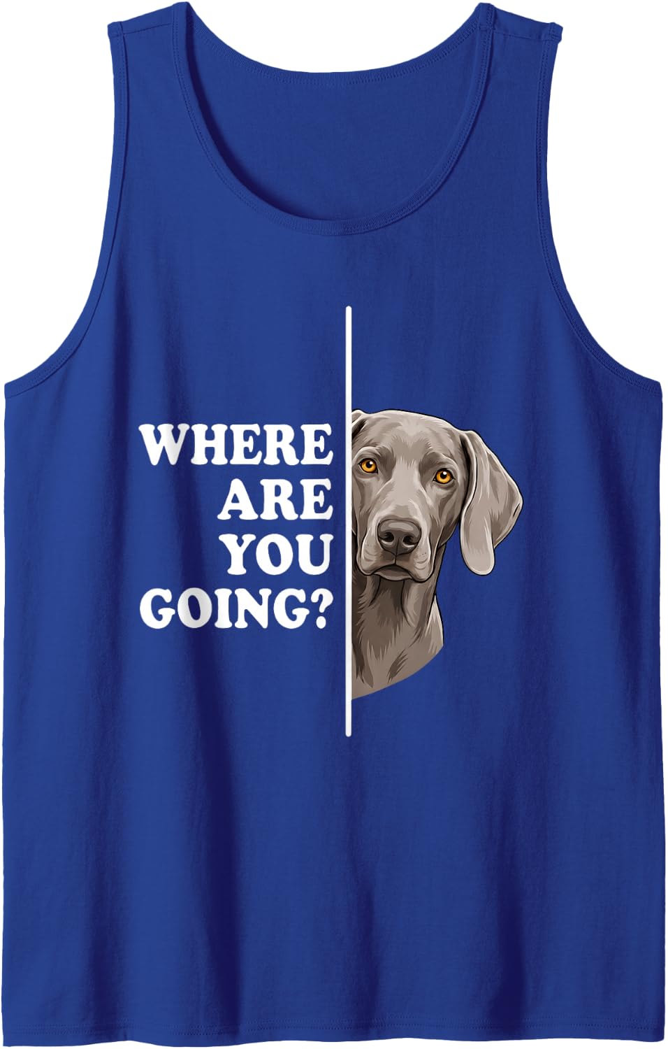 Where are You Going Funny Weimaraner Dog Lover Tank Top - Royal Blue