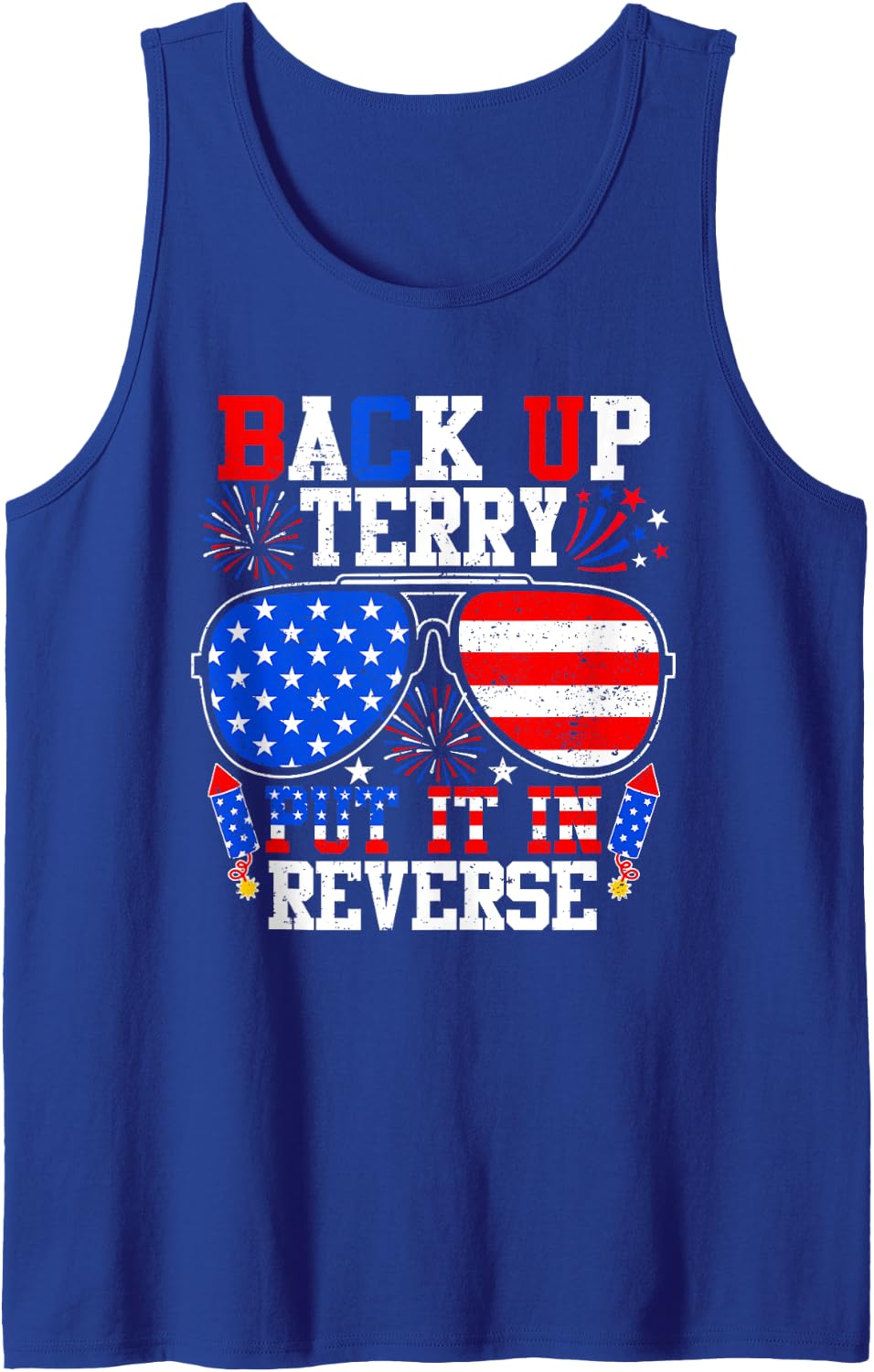 Back Up Terry Put It in Reverse Shirt 4th of July Us Flag Tank Top - Royal Blue