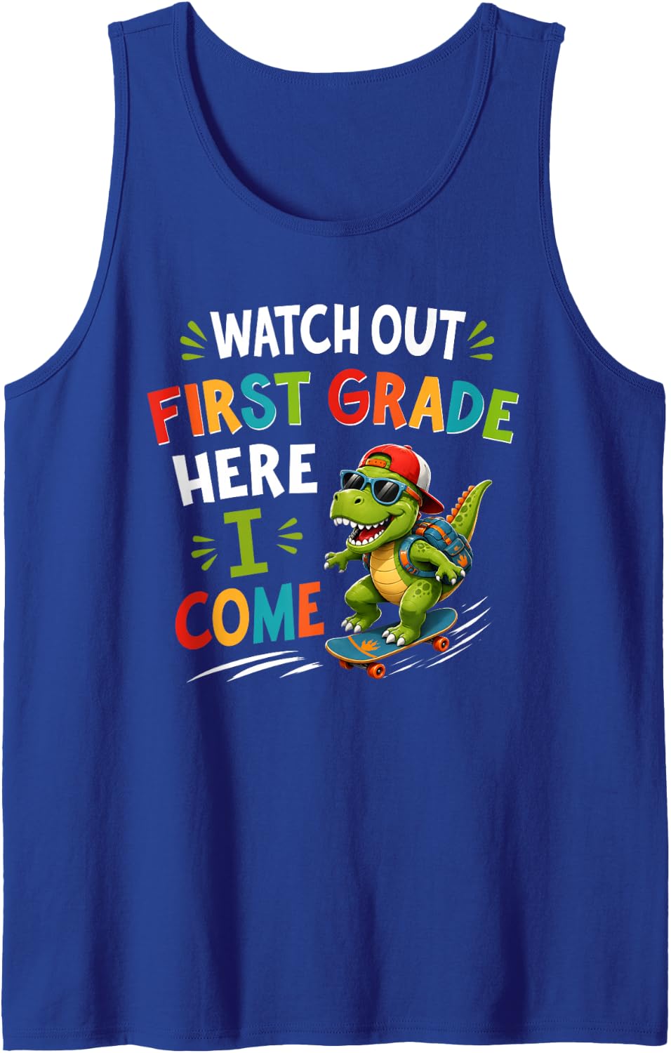 Watch Out First Grade Here I Come Dino First Day of School Sleeveless Tank Top - Royal Blue