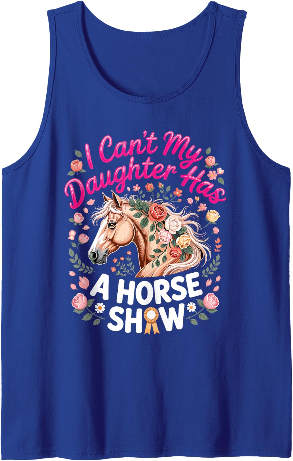 I Can't My Daughter Has a Horse Show Equestrian Sleeveless Tank Top - Royal Blue