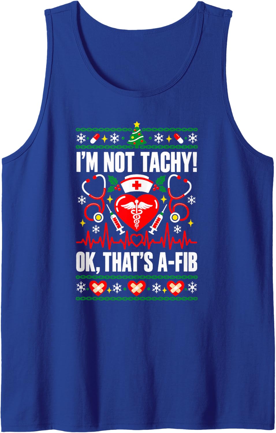 I'm Not Tachy! Ok, That's A-fib Christmas Nurse Stethoscope Sleeveless Tank Top - Royal Blue