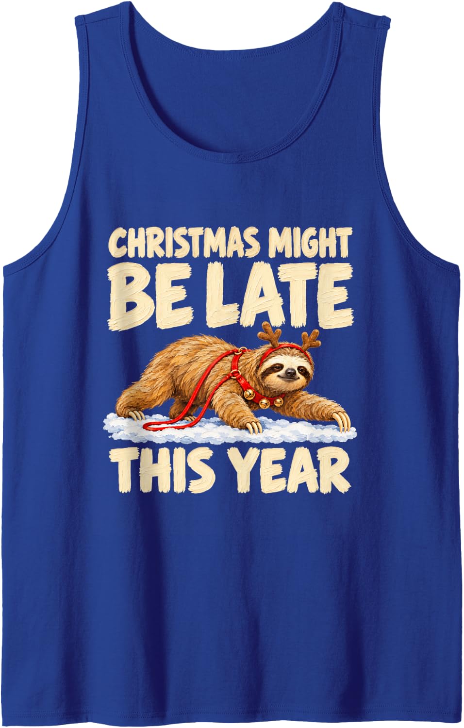 Christmas Might Be Late This Year Sloth Holiday Reindeer Gag Sleeveless Tank Top - Royal Blue