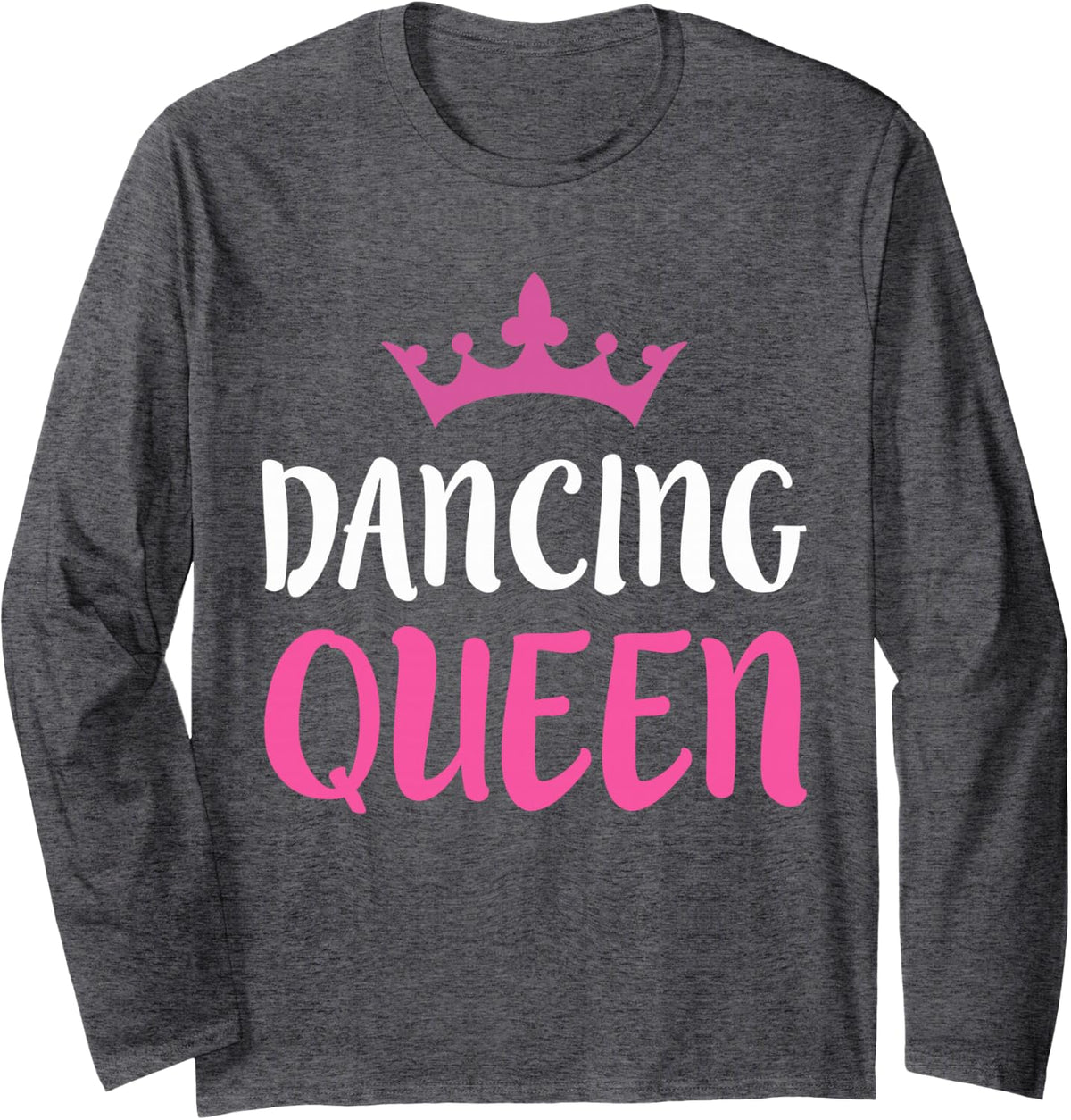 Dancing Queen T-Shirt Dance Lover Shirt Long Sleeve T-Shirt - Adult Unisex Dark Heather Grey