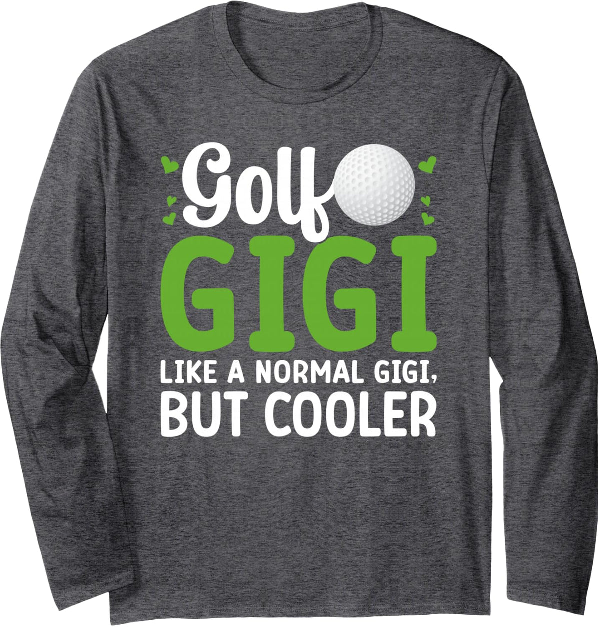 Golf Gigi Definition Gigi of A Golf Player Gigi Long Sleeve T-Shirt - Adult Unisex Dark Heather Grey