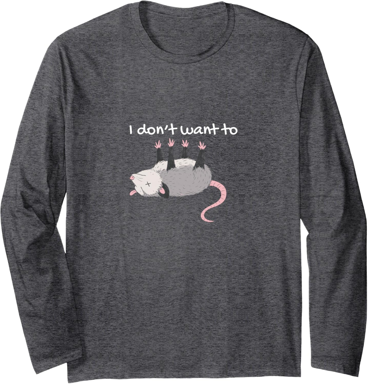 Opossum I Don't Want to Playing Dead Lazy Humor Fun Long Sleeve T-Shirt - Adult Unisex Dark Heather Grey
