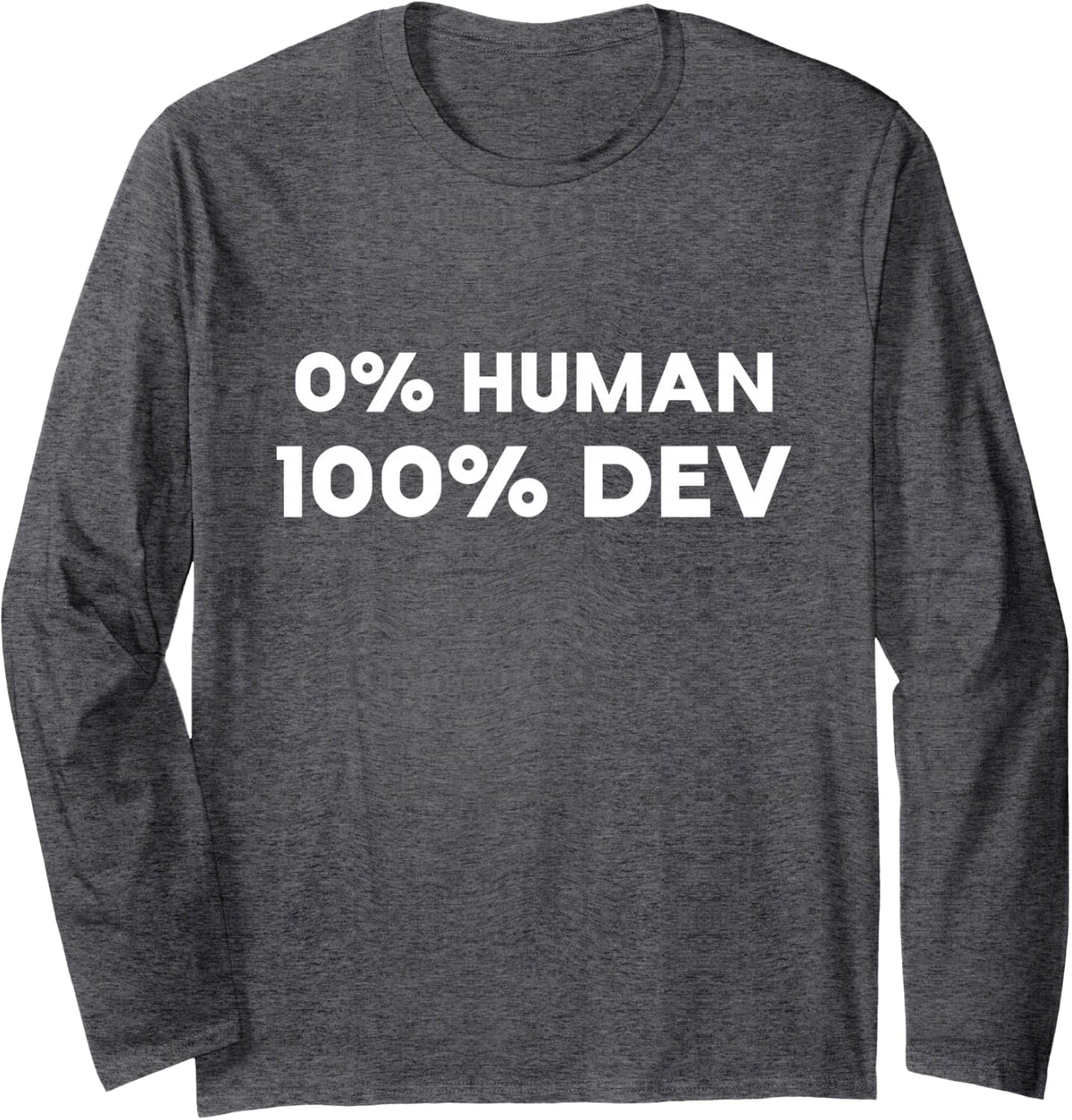 0% Human, 100% Dev - Funny Coder Programmer Long Sleeve T-Shirt - Adult Unisex Dark Heather Grey