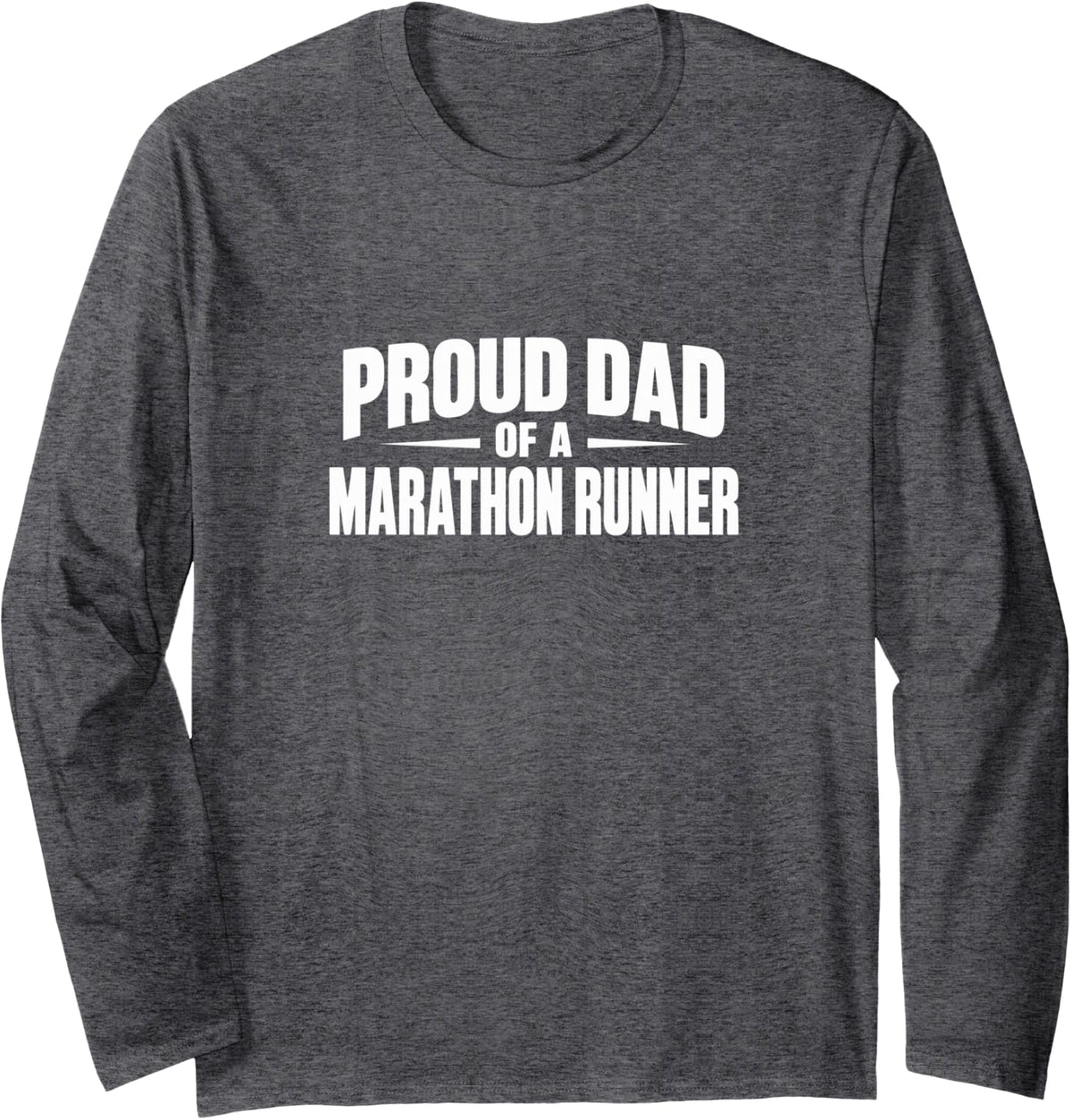 Proud Dad of A Marathon Runner - Long Sleeve T-Shirt - Adult Unisex Dark Heather Grey