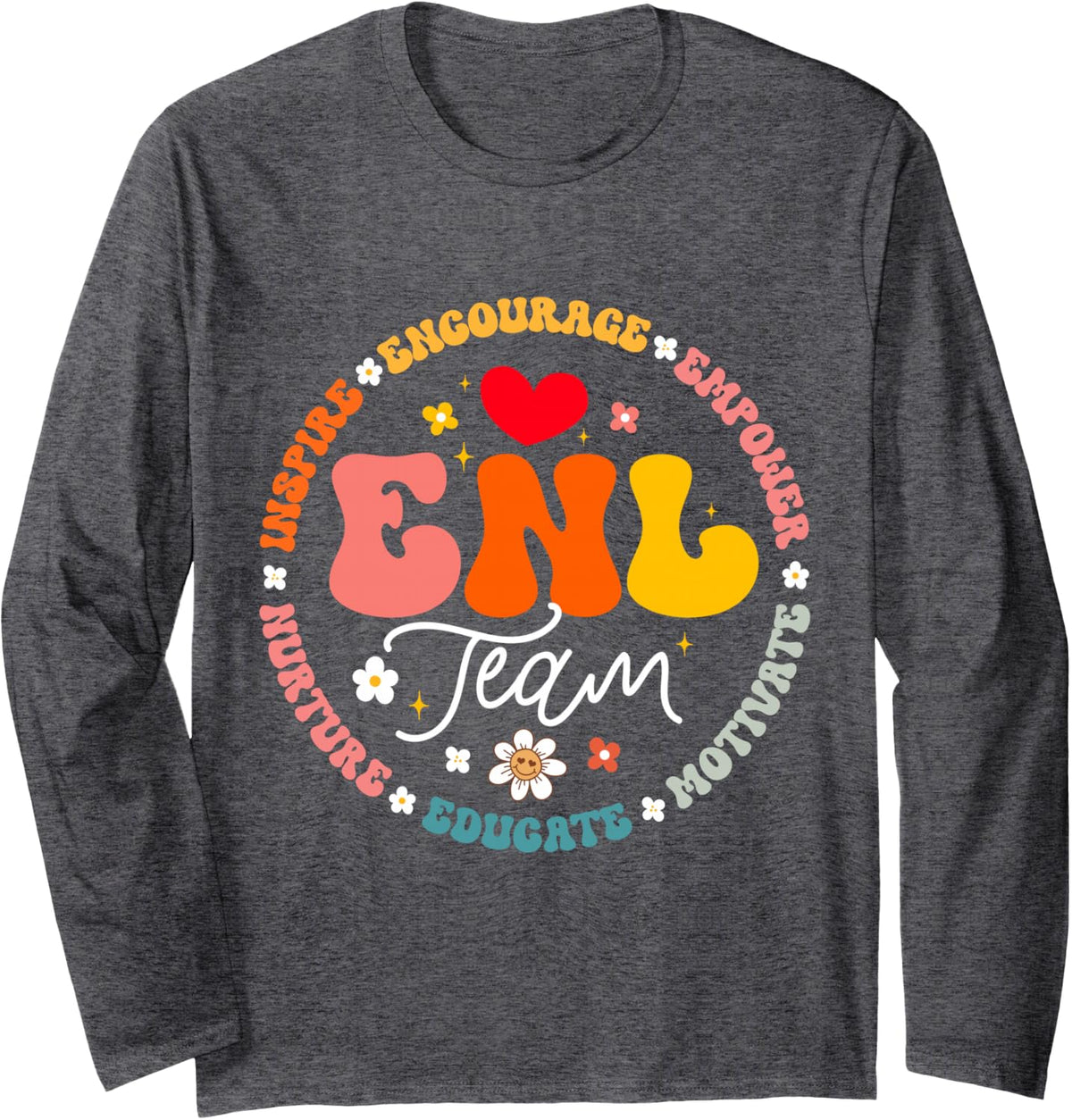 ENL Team Teacher English New Language Squad Crew Long Sleeve T-Shirt - Adult Unisex Dark Heather Grey