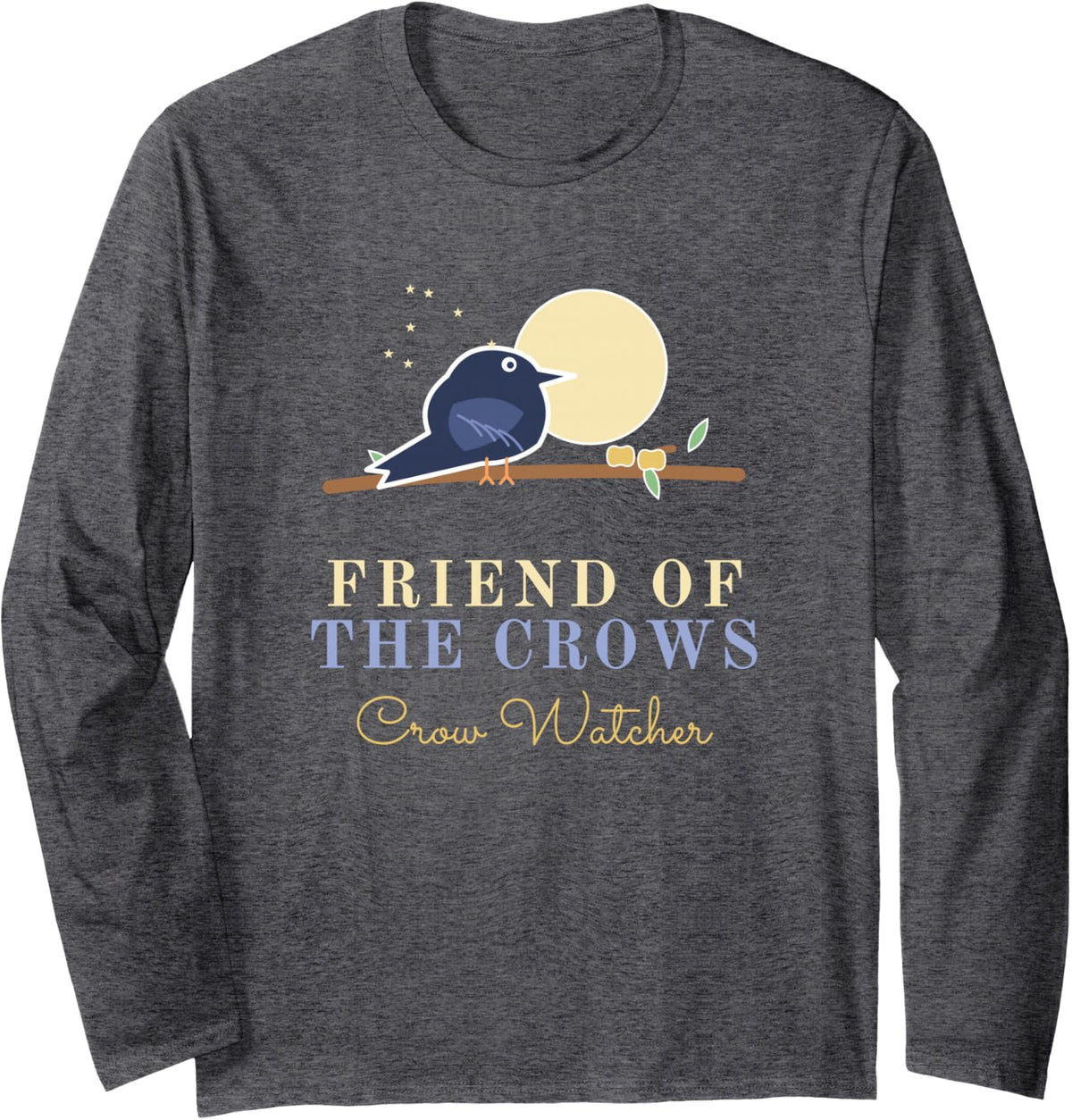 Friend of the Crows Crow Lover Bird Watcher Backyard Birds Long Sleeve T-Shirt - Adult Unisex Dark Heather Grey