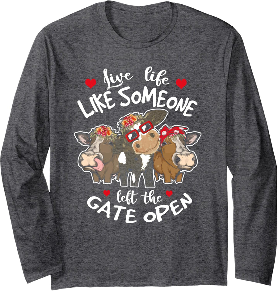 Live Life Like Someone Left The Gate Open Heifer Cow Long Sleeve T-Shirt - Adult Unisex Dark Heather Grey