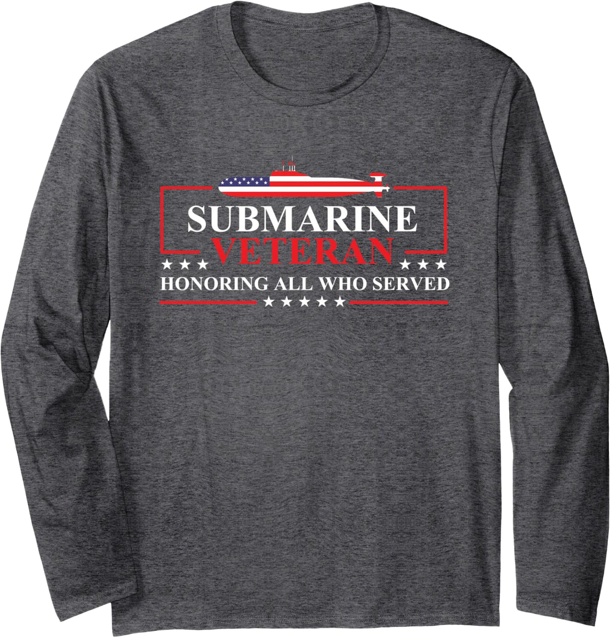 Submarine Veteran Honoring All - Patriotic US Submariner Long Sleeve T-Shirt - Adult Unisex Dark Heather Grey