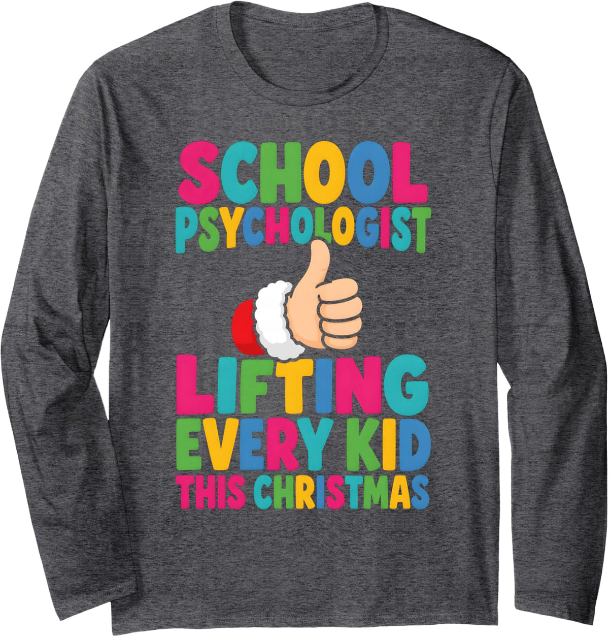 School Psychologist Christmas Lifting Every Kid Holiday Long Sleeve T-Shirt - Adult Unisex Dark Heather Grey