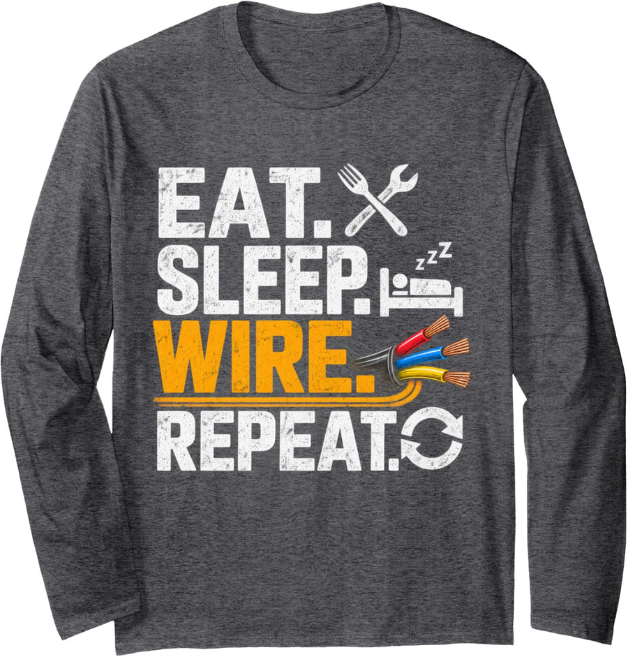 Eat Sleep Wire Repeat Funny Electrician Electrical Worker Long Sleeve T-Shirt - Adult Unisex Dark Heather Grey
