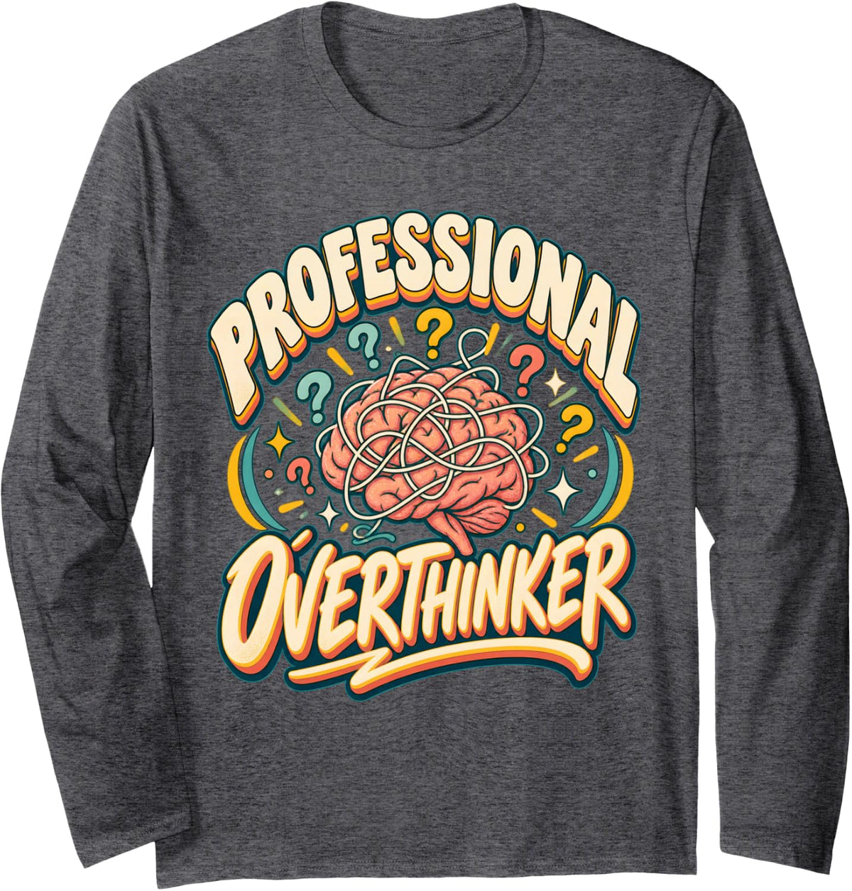 Professional Overthinker Funny Anxiety Humor Quotes Long Sleeve T-Shirt - Adult Unisex Dark Heather Grey