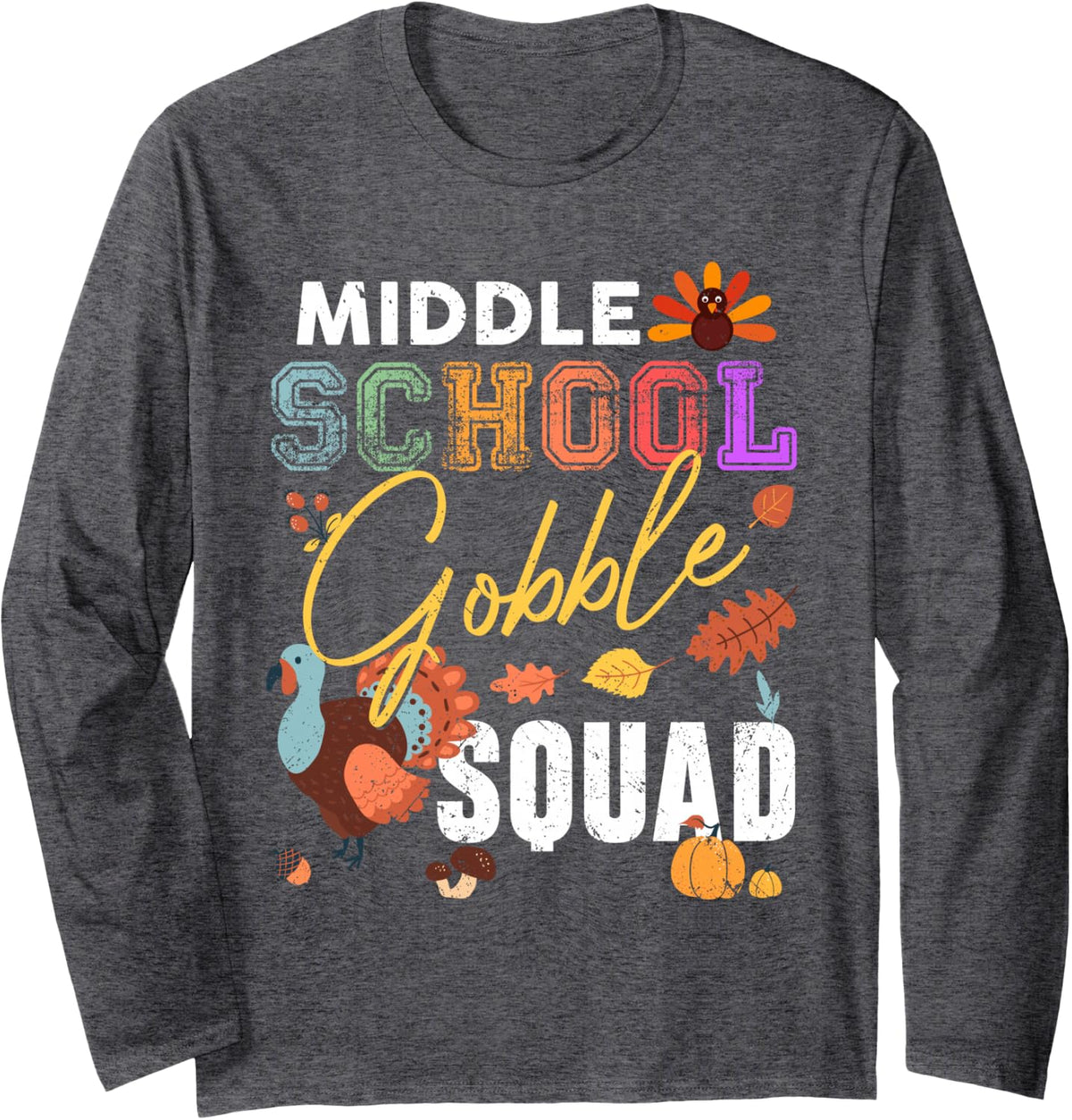 Middle School Gobble Squad Thanksgiving Match Teacher Long Sleeve T-Shirt - Adult Unisex Dark Heather Grey